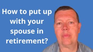 How to put up with your spouse in retirement?