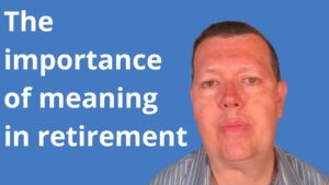 The importance of meaning in retirement