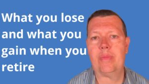 What you lose and what you gain when you retire